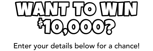 Want to win $10,000? Enter your details below for a chance!