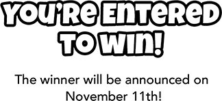 You’re Entered to win! The winner will be announced on  November 11th!